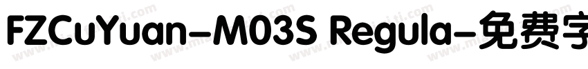 FZCuYuan-M03S Regula字体转换